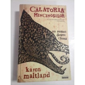   CALATORIA  MINCINOSILOR  un roman despre ciuma  -  Karen  MAITLAND 